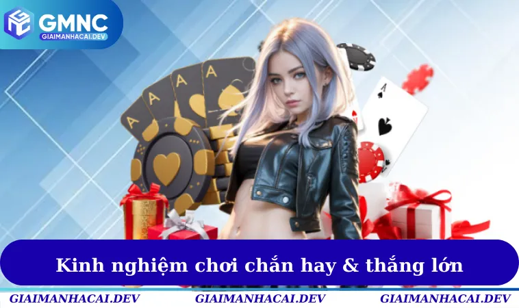 Kinh nghiệm chơi chắn hay & thắng lớn