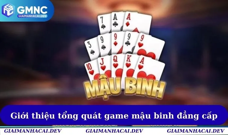 Giới thiệu tổng quát game mậu binh đẳng cấp