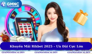 Khuyến Mãi Rikbet 2025 – Ưu Đãi Cực Lớn Cho Mọi Thành Viên