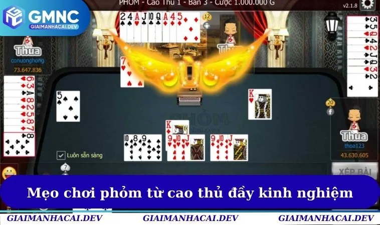 Mẹo chơi phỏm cực đỉnh từ cao thủ đầy kinh nghiệm