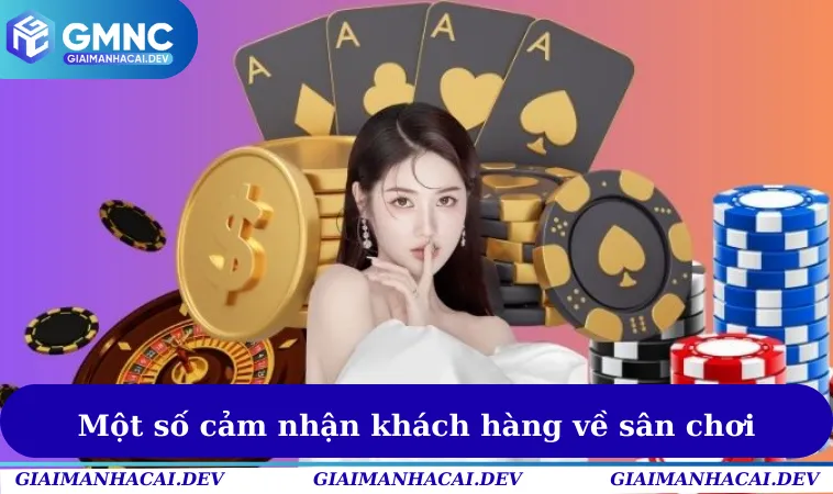 Một số cảm nhận khách hàng về sân chơi