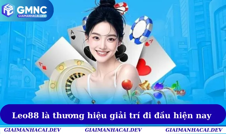 Leo88 là thương hiệu giải trí đi đầu hiện nay trên thị trường