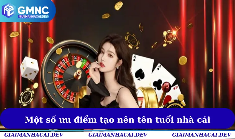 Một số ưu điểm tạo nên tên tuổi nhà cái
