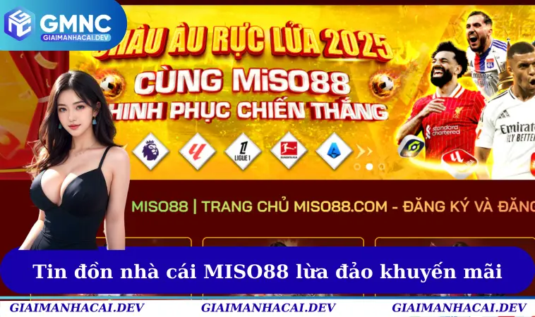 Tin đồn nhà cái MISO88 lừa đảo khuyến mãi