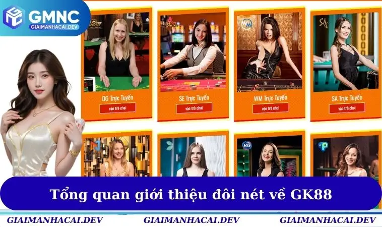 Tổng quan giới thiệu đôi nét về GK88