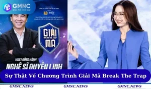 Sự thật về chương trình Giải Mã Break The Trap