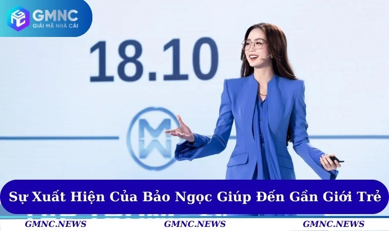 Sự xuất hiện của Bảo Ngọc giúp đến gần giới trẻ
