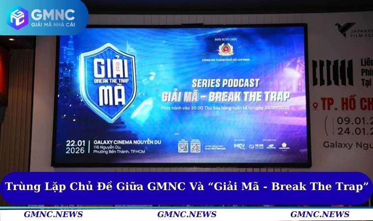 Trùng lặp chủ đề giữa GMNC và “Giải Mã - Break The Trap”